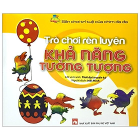 Trò Chơi Rèn Luyện Khả Năng Tưởng Tượng - Sân Chơi Trí Tuệ Của Chim Đa Đa (Tái Bản 2020)