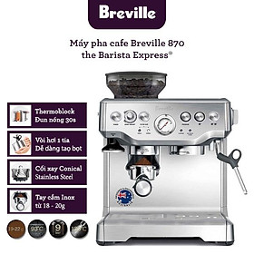 Máy pha cà phê Breville 870 the Barista Express - Hàng chính hãng