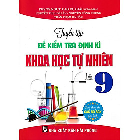 Tuyển tập đề kiểm tra định kì Khoa Học Tự Nhiên lớp 9 (Dùng chung cho các bộ SGK)