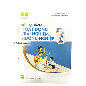 Vở thực hành Hoạt động trải nghiệm, hướng nghiệp 7 Kết nối tri thức với cuộc sống