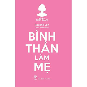 Hình ảnh Keep Calm-Bình thản làm mẹ - Bản Quyền