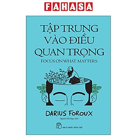 Sách - Tập Trung Vào Điều Quan Trọng - Focus On What Matters