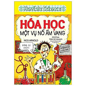 Sách Horrible Science - Hóa Học Một Vụ Nổ Ầm Vang (Tái Bản)