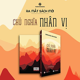 Chủ nghĩa Nhân vị (NXB Tri thức - 2023) - Tầm nhìn Triết học về Giá trị của Con Người 