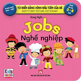 	Từ Điển Bằng Hình Đầu Tiên Của Bé - Jobs - Nghề Nghiệp (Song Ngữ Anh-Việt) _VT