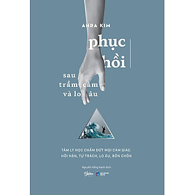 Phục Hồi Sau Trầm Cảm Và Lo Âu