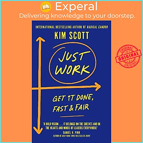 Sách - Just Work : Get it Done, Fast and Fair by Kim Scott (UK edition, paperback)