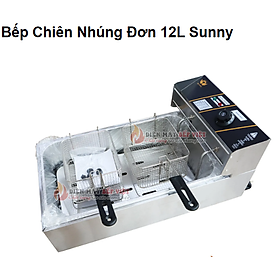 Bếp Chiên Đơn 12L Sunny, Bếp Chiên Nhúng, Bếp Chiên Điện 