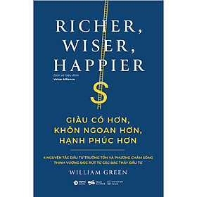 Sách Giàu Có Hơn, Khôn Ngoan Hơn, Hạnh Phúc Hơn - William Green