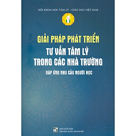 Giải Pháp Phát Triển Tư Vấn Tâm Lý Trong Các Nhà Trường Đáp Ứng Nhu Cầu Người Học