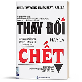 Hình ảnh sách Thay đổi hay là chết - Bí quyết giúp các thương hiệu huyền thoại luôn dẫn đầu_ Sách hay mỗi ngày 