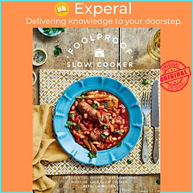 Sách - Foolproof Slow Cooker - 60 Essential Recipes that Make the Most of Your  by Rebecca Woods (UK edition, hardcover)
