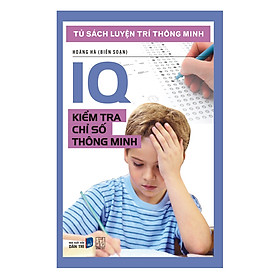 [Tải ebook] Tủ Sách Luyện Trí Thông Minh – IQ Kiểm Tra Chỉ Số Thông Minh (Tái Bản) PDF