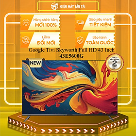 43E5600G - Google Tivi Skyworth Full HD 43 Inch 43E5600G - HÀNG CHÍNH HÃNG - GIAO HCM