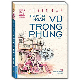 Hình ảnh Sách - Tuyển Tập Truyện Ngắn Vũ Trọng Phụng