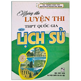 Hướng dẫn luyện thi thpt quốc gia môn lịch sử