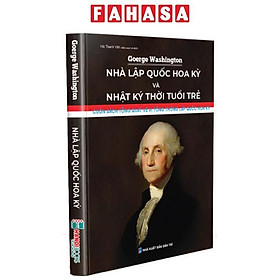 George Washington - Nhà Lập Quốc Hoa Kỳ Và Nhật Ký Thời Tuổi Trẻ