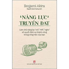 Hình ảnh Năng Lực Truyền Đạt – Làm Chủ Năng Lực “Nói”, “Viết”, “Nghe” Sẽ Quyết Định Sự Thành Công Trong Công Việc Của Bạn