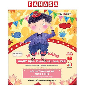 10 Chỉ Số Vàng Quyết Định Tương Lai Của Trẻ - Bồi Dưỡng Chỉ Số Vượt Khó - Adversity Quotient (AQ) - Mình Có Thể Làm Được - I Can Do It! - Song Ngữ Anh-Việt - Song Minh