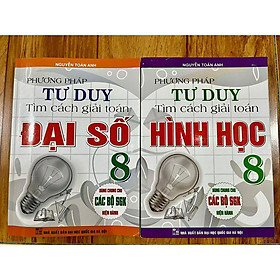 Sách - (Combo ) Phương Pháp Tư Duy Tìm Cách Giải Toán Đại Số & Hình Học 8 ( Dùng Chung Cho Các Bộ SGK Hiện Hành )HA-MK