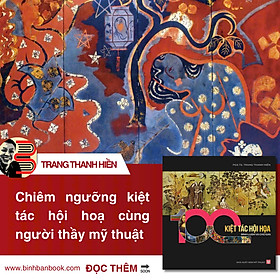 100 KIỆT TÁC HỘI HỌA - Bình Luận Và Chú Giải - Trang Thanh Hiền - Hứa Bình Bình