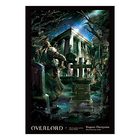 Overlord, Volume 07: The Invaders of the Great Tomb (Light Novel)