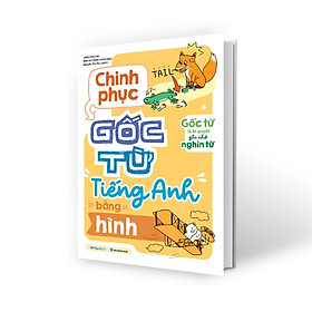 Sách Chinh Phục Gốc Từ Tiếng Anh Bằng Hình