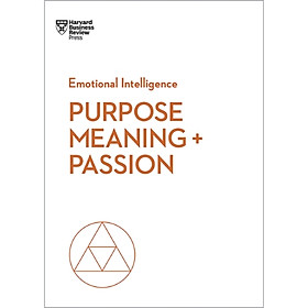Emotional Intelligence – Purpose, Meaning & Passion | Trí Tuệ Cảm Xúc: Mục Đích, Ý Nghĩa & Đam Mê | Harvard Business Review Press