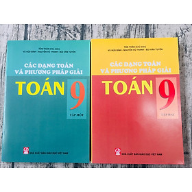 [Download Sách] Combo Các dạng toán và phương pháp giải Toán lớp 9 tập 1+2