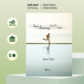 Sách - Bụi đường tuổi trẻ ( Tâm Bùi) (Nhã Nam Official)