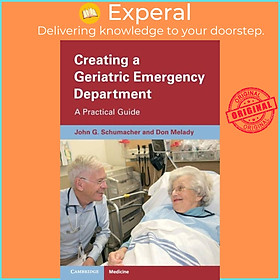 Sách - Creating a Geriatric Emergency Department - A Practical Guide by John Schumacher (UK edition, paperback)