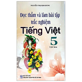 Đọc Thầm Và Làm Bài Tập Trắc Nghiệm Tiếng Việt Lớp 5 (Tập 2) (Tái Bản)