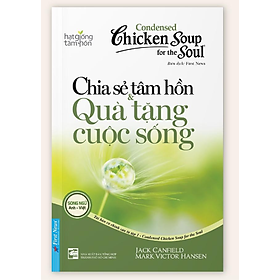 Chicken Soup for the Soul 1 Chia sẻ tâm hồn & Quà tặng cuộc sống - Bản Quyền