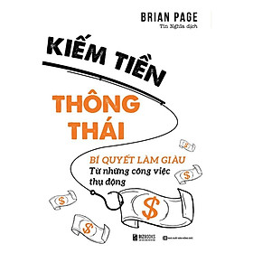 Kiếm Tiền Thông Thái - Bí Quyết Làm Giàu Từ Những Công Việc Thụ Động - MCBooks