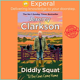 Sách - Diddly Squat: 'Til The Cows Come Home : The No 1 Sunday Times Bestsell by Jeremy Clarkson (UK edition, paperback)