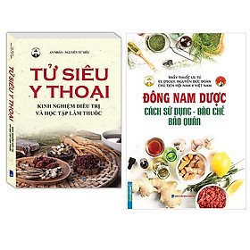 Combo Tử Siêu Y Thoại - Kinh Nghiệm Điều Trị Và Học Tập Làm Thuốc+Đông Nam