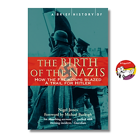 A Brief History of the Birth of the Nazis by Nigel H. Jones | History Nonfiction / Ngoại văn - Little Brown
