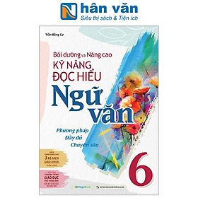 Bồi Dưỡng Và Nâng Cao Kỹ Năng Đọc Hiểu Ngữ Văn 6