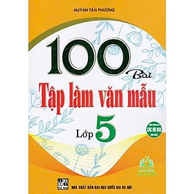 100 Bài Tập Làm Văn Mẫu Lớp 5 - Dùng Chung Cho Các Bộ SGK Hiện Hành - Hồng Ân - Hồng Hà