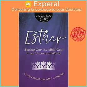 Sách - Esther - Seeing Our Invisible God in an Uncertain World by Lynn Cowell (UK edition, paperback)