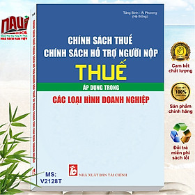 Chính Sách Thuế Chính Sách Hỗ Trợ Người Nộp Thuế Áp Dụng Trong Các Loại Hình Doanh Nghiệp