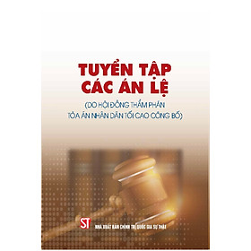 Tuyển Tập Các Án Lệ (Do Hội Đồng Thẩm Phán Tòa Án Nhân Dân Tối Cao Công Bố)