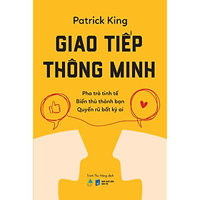 Giao Tiếp Thông Minh Pha Trò Tinh Tế Biến Thù Thành Bạn Quyến Rũ Bất Kỳ Ai - Bản Quyền