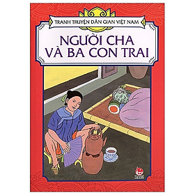 [Download Sách] Tranh Truyện Dân Gian Việt Nam: Người Cha Và Ba Con Trai (Tái Bản 2019)