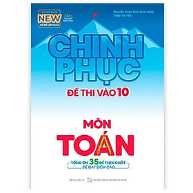 Sách Chinh phục đề thi vào 10 môn Toán (Bộ đề mới nhất)