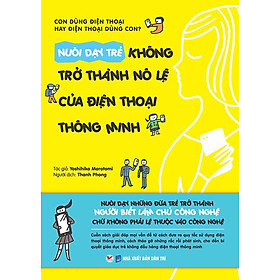 Nuôi Dạy Trẻ Không Trở Thành Nô Lệ Của Điện Thoại Thông Minh