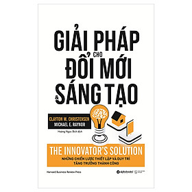 Giải Pháp Cho Đổi Mới Và Sáng Tạo - The Innovator's Solution Tặng Sổ Tay Giá Trị (Khổ A6 Dày 200 Trang)
