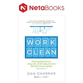 Work Clean - Phương Pháp Tổ Chức Công Việc Và Đời Sống Như Một Đầu Bếp Chuyên Nghiệp