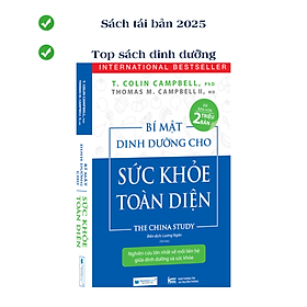 (Sách TB2025) Bí mật dinh dưỡng cho sức khoẻ toàn diện - The China Study - CÔNG TY CỔ PHẦN ĐẦU TƯ VĂN HÓA TINH HOA