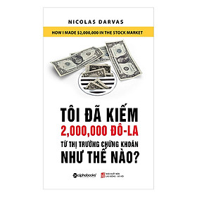 Nơi bán Tôi Đã Kiếm Được 2.000.000 Đô-La Từ Thị Trường Chứng Khoán Như Thế Nào? (Tái Bản 2018) - Giá Từ -1đ